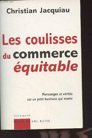 Bild des Verkufers fr Les coulisses du commerce quitable (Mensonges et vrits sur un petit business qui monte) zum Verkauf von Le-Livre