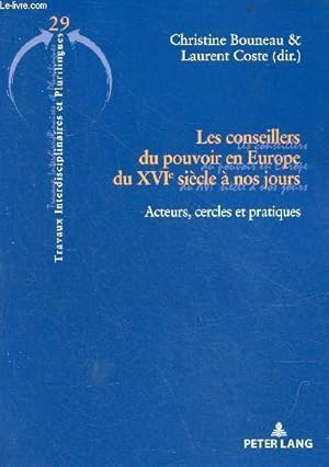 Image du vendeur pour Les conseillers du pouvoir en Europe du XVIe sicle  nos jours - Acteurs, cercles et pratiques - Collection travaux interdisciplinaires et plurilingues n29. mis en vente par Le-Livre