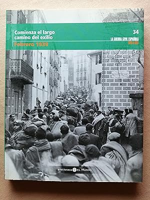 La Guerra Civil española mes a mes. 34 : Comienza el largo camino del exilio (febrero 1939)