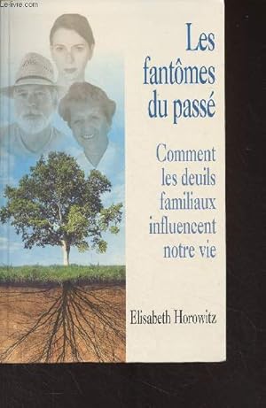 Bild des Verkufers fr Les fantmes du pass - Comment les deuils familiaux influencent notre vie zum Verkauf von Le-Livre