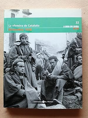 La Guerra Civil española mes a mes. 32 : La ofensiva de Cataluña (diciembre 1938)