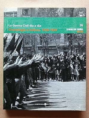 La Guerra Civil española mes a mes. 36 : La Guerra Civil día a día (cronología e índices, 1936-1939)