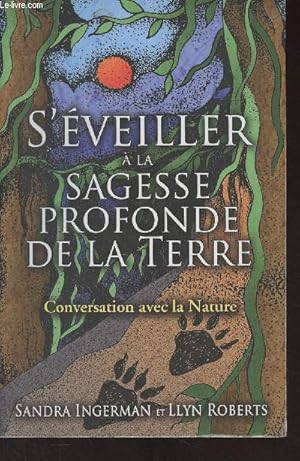 Immagine del venditore per S'veiller  la sagesse profonde de la Terre - Conversation avec la nature venduto da Le-Livre