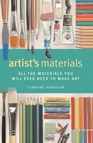 Bild des Verkufers fr Artist's Materials: All The Materials You Will Ever Need To Make Art zum Verkauf von WeBuyBooks