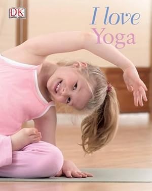 Seller image for I Love Yoga for sale by WeBuyBooks