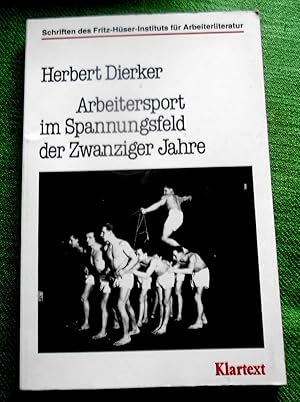 Bild des Verkufers fr Arbeitersport im Spannungsfeld der Zwanziger Jahre. Sportpolitik und Alltagserfahrungen auf internationaler, deutscher und Berliner Ebene. Schrifen des Franz-Hser-Instituts fr Arbeiterliteratur. Reihe 2: Forschungen zur Arbeiterliteratur Band 6. zum Verkauf von Versandantiquariat Sabine Varma