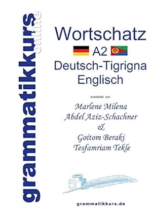 Bild des Verkufers fr Wrterbuch A2 Deutsch-Tigrigna-Englisch: Lernwortschatz + Grammatik + Gutschrift: 20 Unterrichtsstunden per Internet fr die Integrations-Deutschkurs-TeilnehmerInnen aus Eritrea / Etiopien Niveau A2 zum Verkauf von WeBuyBooks