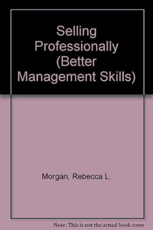 Bild des Verkufers fr Selling Professionally (Better Management Skills S.) zum Verkauf von WeBuyBooks