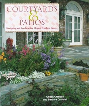 Image du vendeur pour Courtyards & Patios: Designing and Landscaping Elegant Outdoor Spaces mis en vente par WeBuyBooks