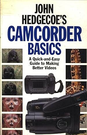 Seller image for John Hedgecoe's Camcorder Basics: A Quick-And-Easy Guide to Making Better Videos for sale by WeBuyBooks