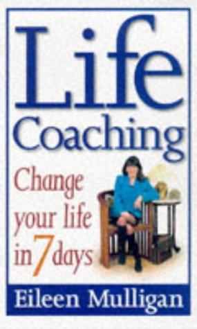 Bild des Verkufers fr Life Coaching - Change you life in 7 days: Change your life in 7 days zum Verkauf von WeBuyBooks
