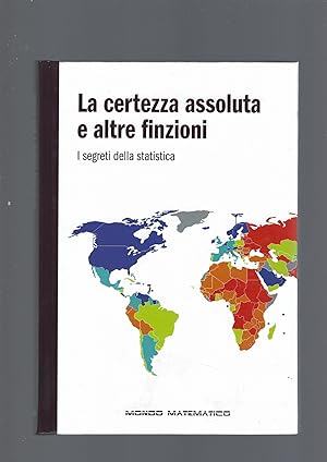 Imagen del vendedor de LA CERTEZZA ASSOLUTA E ALTRE FINZIONI. I SEGRETI DELLA STATISTICA a la venta por librisaggi