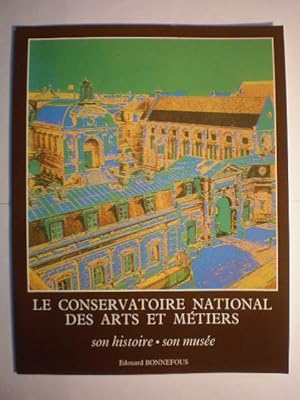 Le conservatoire National des Arts et Métiers. Son histoire. Son musée