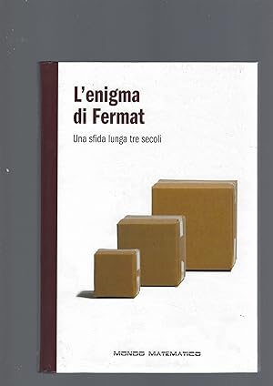 L' ENIGMA DI FERMAT. UNA SFIDA LUNGA TRE SECOLI