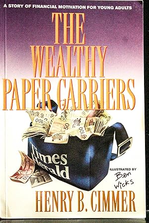 Immagine del venditore per The Wealthy Paper Carriers- A STORY OF FINANCIAL MOTIVATION FOR YOUNG ADULTS venduto da Mad Hatter Bookstore