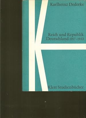 Seller image for Reich und Republik Deutschland 1917 - 1933. Von Karlheinz Dederke in Verbindung mit dem Institut fr Zeitgeschichte Mnchen. for sale by Ant. Abrechnungs- und Forstservice ISHGW