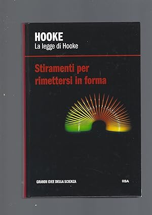 HOOKE. LA LEGGE DI HOOKE. STIRAMENTI PER RIMETTERSI IN FORMA