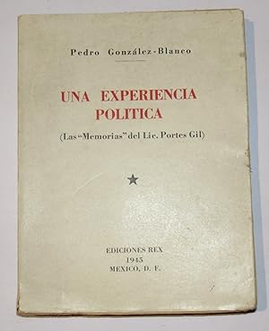 Imagen del vendedor de UNA EXPERIENCIA POLITICA ( Las " Memorias " del lic. Portes Gil ) a la venta por Librera Urbe