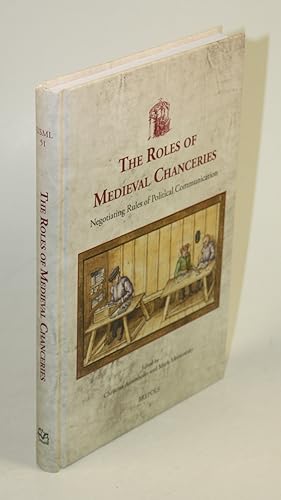 Seller image for The Roles of Medieval Chanceries: Negotiating Rules of Political Communication. for sale by Antiquariat Gallus / Dr. P. Adelsberger