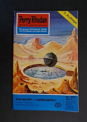 Perry Rhodan Heft 453: Vorsicht - radioaktiv! 3. Auflage