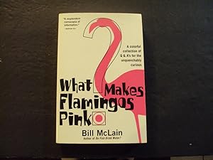 Imagen del vendedor de What Makes Flamingos Pink sc Bill McLain1st Harper Resource Print 2002 a la venta por Joseph M Zunno