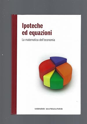 IPOTECHE ED EQUAZIONI, LA MATEMATICA DELL'ECONOMIA