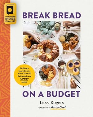 Bild des Verkufers fr Break Bread on a Budget : Ordinary Ingredients, Extraordinary Meals zum Verkauf von GreatBookPricesUK