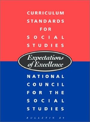 Image du vendeur pour Curriculum Standards for Social Studies: Expectations of Excellence (BULLETIN (NATIONAL COUNCIL FOR THE SOCIAL STUDIES)) mis en vente par Reliant Bookstore