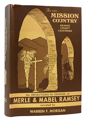 Bild des Verkufers fr THIS WAS MISSION COUNTRY ORANGE COUNTY, CALIFORNIA The "Reflections in Orange" of Merle & Mabel Ramsey zum Verkauf von Rare Book Cellar