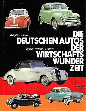 Die deutschen Autos der Wirtschaftswunderzeit: Typen, Technik, Marken, Clubs.