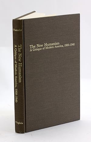 Bild des Verkufers fr The New Humanism: A Critique of Modern America, 1900-1940 A Critique of Modern America, 1900-1940 zum Verkauf von Arches Bookhouse