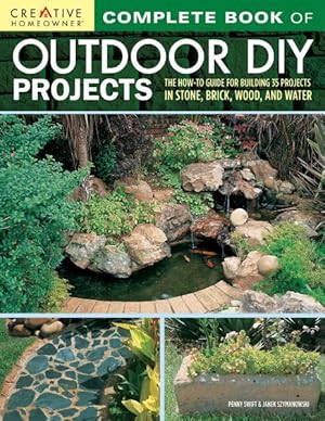 Immagine del venditore per Complete Book of Outdoor DIY Projects : The How-to Guide for Building 35 Projects in Stone, Brick, Wood, and Water venduto da GreatBookPrices