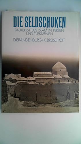Bild des Verkufers fr DIE SELDSCHUKEN. Baukunst des Islam in Persien und Turkmenien. zum Verkauf von Antiquariat Maiwald