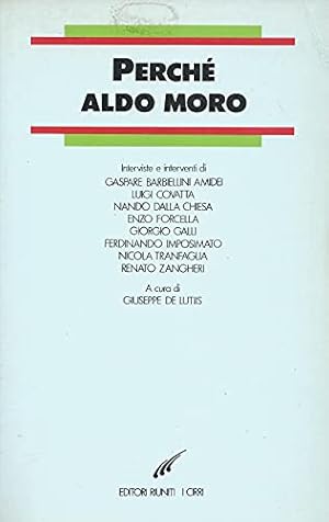 Perché Aldo Moro. Interviste e interventi