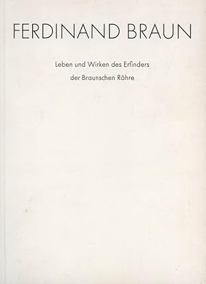 Bild des Verkufers fr Ferdinand Braun : Leben u. Wirken d. Erfinders d. Braunschen Rhre, Nobelpreistrger 1909. zum Verkauf von Versandantiquariat Ottomar Khler