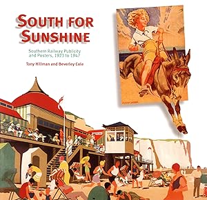 Seller image for South For Sunshine : Southern Railway Publicity And Posters 1923 - 1947 : for sale by Sapphire Books