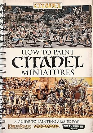 How to Paint Citadel Miniatures. A guide to Painting Armies Lord of the Rings, Warhammer, Warhamm...