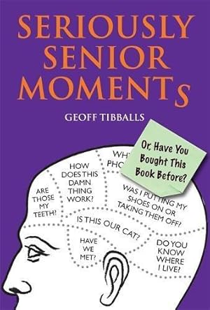 Seller image for Seriously Senior Moments: Or, Have You Bought This Book Before? for sale by WeBuyBooks