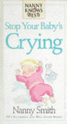 Bild des Verkufers fr Stop Your Baby Crying (Nanny Knows Best S.) zum Verkauf von WeBuyBooks