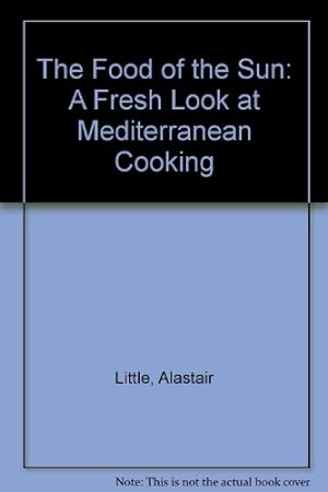 Seller image for The Food of the Sun: A Fresh Look of Mediterranean Cooking for sale by WeBuyBooks