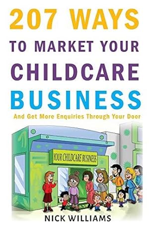 Bild des Verkufers fr 207 WAYS To Market Your Childcare Business: And Get More Enquiries Through Your Door zum Verkauf von WeBuyBooks