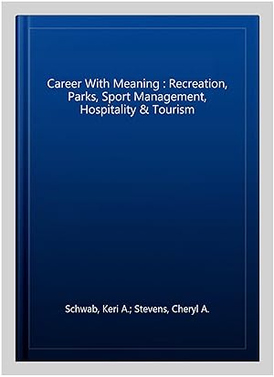 Immagine del venditore per Career With Meaning : Recreation, Parks, Sport Management, Hospitality & Tourism venduto da GreatBookPricesUK