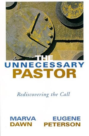 Image du vendeur pour Unnecessary Pastor : Rediscovering the Call mis en vente par GreatBookPrices