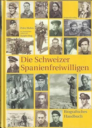 Bild des Verkufers fr Die Schweizer Spanienfreiwilligen: biografisches Handbuch zum Verkauf von bcher-stapel