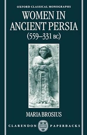 Image du vendeur pour Women in Ancient Persia, 559-331 BC (Paperback) mis en vente par Grand Eagle Retail