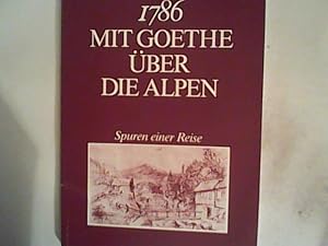 Bild des Verkufers fr 1786 - Mit Goethe ber die Alpen: Spuren einer Reise zum Verkauf von ANTIQUARIAT FRDEBUCH Inh.Michael Simon