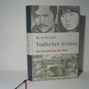 Tödlicher Irrtum. Die Geschichte der RAF