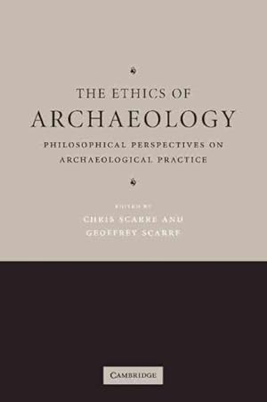 Immagine del venditore per Ethics of Archaeology : Philosophical Perspectives on Archaeological Practice venduto da GreatBookPrices