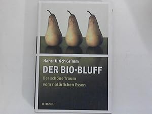 Bild des Verkufers fr Der Bio-Bluff Der schne Traum vom natrlichen Essen zum Verkauf von ANTIQUARIAT FRDEBUCH Inh.Michael Simon