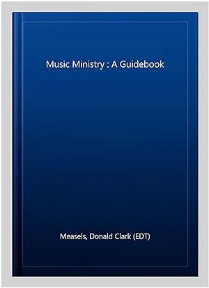 Seller image for Music Ministry : A Guidebook for sale by GreatBookPricesUK